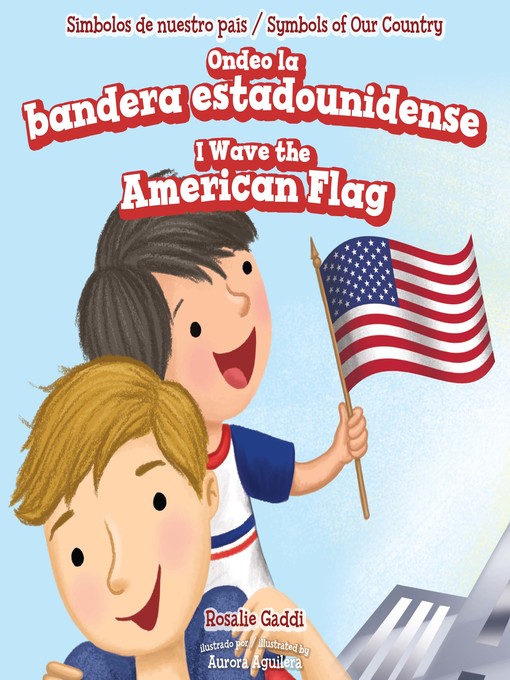 Title details for Ondeo la bandera estadounidense / I Wave the American Flag by Rosalie Gaddi - Available